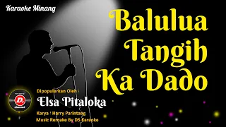 Download Karaoke Balulua Tangih Ka Dado (Karaoke Minang) - Elsa Pitaloka MP3