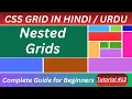 CSS Grid - Nested Grids Tutorial in Hindi Urdu