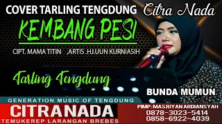 kembang pesi cover tarling tengdung citra nada bunda mumun
