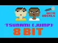 Tsunami (Jump) (8 Bit Remix Version With Vocals) [Tribute to DVBBS, Borgeous & Tinie Tempah]