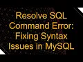 Resolve SQL Command Error Fixing Syntax Issues in MySQL