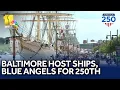 Tall ships to converge in Baltimore for Sail 250 Maryland airshow