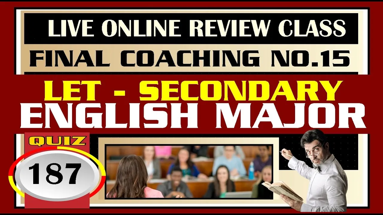 Quiz 187: FINAL COACHING NO. 15...LET - SECONDARY..ENGLISH MAJOR