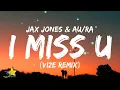 Download Lagu Jax Jones \u0026 Au/Ra - i miss u (VIZE Remix) [Lyrics]