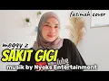 Download Lagu SAKIT GIGI//MEGGY Z//cover by fatimah