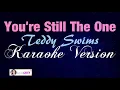 YOU'RE STILL THE ONE - Teddy Swims [KARAOKE VERSION]