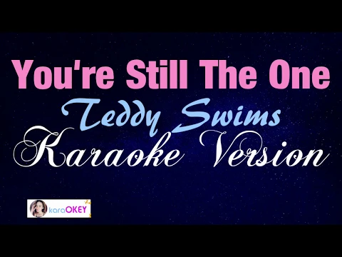 Download MP3 YOU'RE STILL THE ONE - Teddy Swims [KARAOKE VERSION]