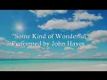 "Some Kind of Wonderful" - Performed by John Hayes