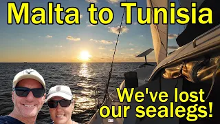 We discovered we had lost our sealegs – Malta to Tunisia! (Sailing Dakini – Leave to Roam Ep. 57)