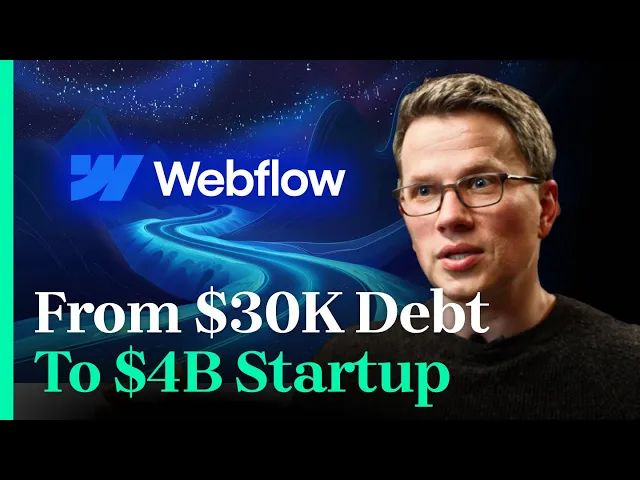 How I Built A $4B Startup Called Webflow