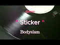 Sticker - bodyslam (เนื้อเพลง)