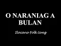 Download Lagu O Naraniag a Bulan Lyrics -Ilocano Folk Song