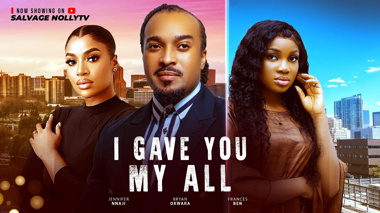 I Gave You My All - Brayan Okwara — Nollywood