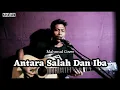 Download Lagu ANTARA SALAH DAN IBA_SULTAN_MAHMUD COVER