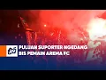 Lagu Puluan Suporter Ngedang Bis Pemain Arema FC