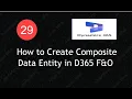 How to Create Composite Data Entity in D365 F O Lecture 29