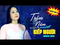 Lagu Trăm Năm Một Kiếp Người - Ca Khúc Mới Về Kiếp Nhân Sinh Ai Cũng Nên Nghe Một Lần || Đông Đào