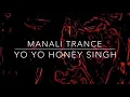 Download Lagu Manali Trance by Yo Yo Honey Singh. Psychedelic light mix.