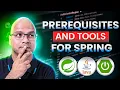 Prerequisite and Tools required for Spring