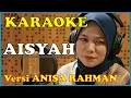 Download Lagu KARAOKE AISYAH ISTRI RASULULLAH - ANISA RAHMAN