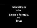 Calculating - Leibniz Formula with Java Idey