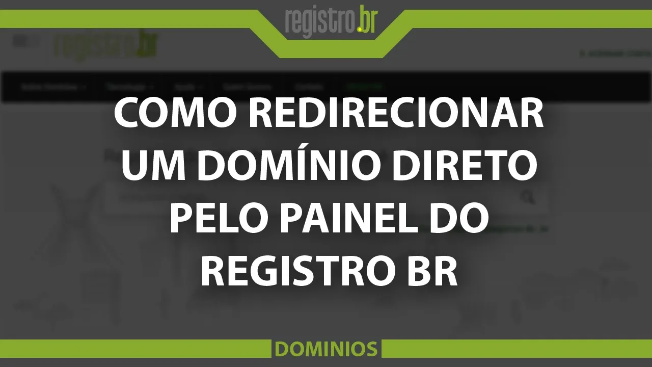 Como redirecionar um domínio direto pelo painel do Registro.Br