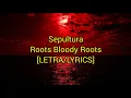Lagu Sepultura - Roots Bloody Roots - [LETRA/LYRICS]