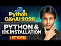 Python IDE Installation Python for Gen AI 2026 Lecture 3