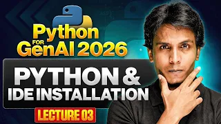 Python IDE Installation Python for Gen AI 2026 Lecture 3