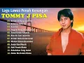 Download Lagu Tommy J Pisa Full Album 🍀 Lagu Kenangan Sepanjang Masa 🍀 Lagu Nostalgia Paling Dicari