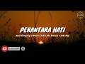 Download Lagu PERANTARA HATI - Anak Kampong x S.O.B x Jho Sunrise x Jubi Rap