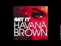 Download Lagu Get It - Havana Brown - Full Song - [[With Lyrics In Description]]