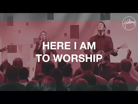 Download MP3 Here I Am To Worship / The Call - Hillsong Worship