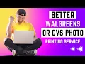 Comparing Walgreens and CVS Photo Services We Choose This