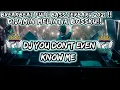 Download Lagu DJ YOU DON'T EVEN KNOW ME BREAKBEAT FULL BASS TERBARU 2021 !! DIJAMIN MELINTIR BOSSKU!!