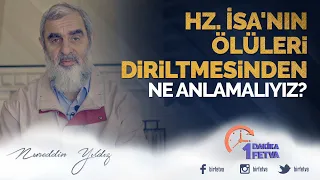 Hz İsa'nın ölüleri diriltmesinden ne anlamalıyız?