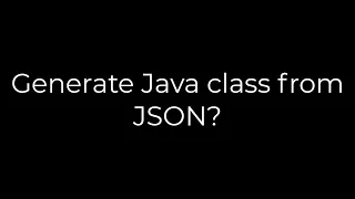 Java Generate Java class from JSON 5solution