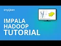 Impala Hadoop Tutorial What is Impala in Hadoop Impala Tutorial Hadoop Tutorial Simplilearn