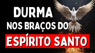 PODEROSA ORAÇÃO PARA DORMIR NOS BRAÇOS DO ESPÍRITO SANTO, Amado Deus, momento de oração