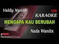 Download Lagu VALDY NYONK - MENGAPA KAU BERUBAH ( NADA WANITA ) || KARAOKE