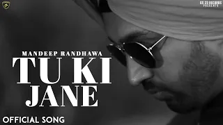 Tu Ki Jane - Mandeep Randhawa - New Punjabi Song 2021