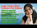 Lagu Lagu religi islami terbaru Full Album - kupanggil nama mu ilahi