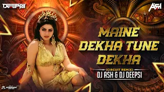 maine dekha tune dekha circuit remix dj ash u0026 dj deepsi maine dekha tune dekha dj remix song
