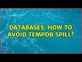 Databases How to avoid tempdb spill 3 Solutions