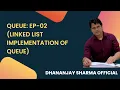 Queue 02 - Queue Implementation using Linked List in C Data Structure Tutorial in Hindi