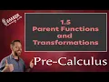 1-5 Parent Functions and Transformations Pre-Calculus Ember Learning Labs