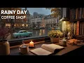 Download Lagu Cozy Café Ambience with Rainy Street View 🌧️ Relaxing Warm Jazz for Study, Work \u0026 Peaceful Moments