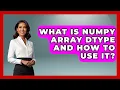 What Is NumPy Array Dtype And How To Use It - Python Code School