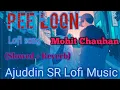Download Lagu Pee Loon (Slowed + Reverb) | Lofi song 2022 | Mohit Chauhan || Ajuddin SR Lofi Music.