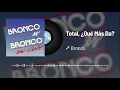Bronco - Total, ¿Qué Más Da? (Audio/En Vivo Vol.1)